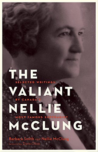 Stock image for The Valiant Nellie McClung: Collected Columns by Canada's Most Famous Suffragist for sale by Better World Books