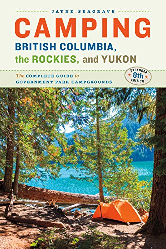 Imagen de archivo de Camping British Columbia, the Rockies, and Yukon: The Complete Guide to Government Park Campgrounds a la venta por Zoom Books Company