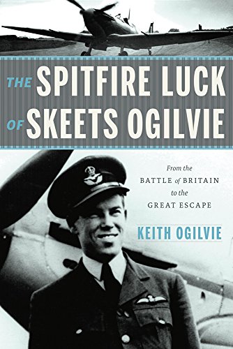 Beispielbild fr The Spitfire Luck of Skeets Ogilvie: From the Battle of Britain to the Great Escape zum Verkauf von Zoom Books Company