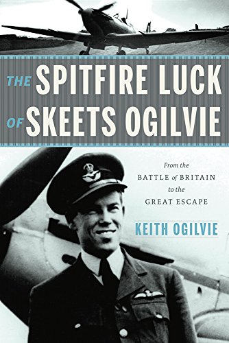 Imagen de archivo de The Spitfire Luck of Skeets Ogilvie: From the Battle of Britain to the Great Escape a la venta por Zoom Books Company