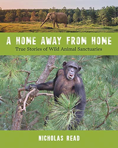 Stock image for A Home Away from Home: True Stories of Wild Animal Sanctuaries for sale by Zoom Books Company