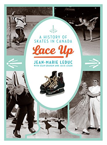Beispielbild fr Lace Up: A History of Skates in Canada zum Verkauf von Better World Books