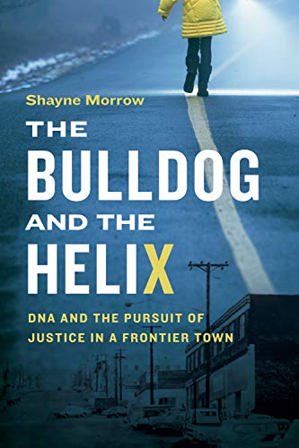 Beispielbild fr The Bulldog and the Helix: DNA and the Pursuit of Justice in a Frontier Town zum Verkauf von Better World Books