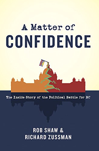 Imagen de archivo de A Matter of Confidence: The Inside Story of the Political Battle for BC a la venta por SecondSale