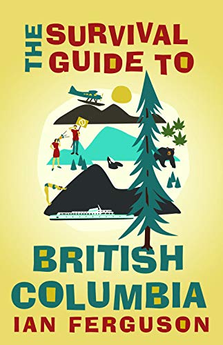 Stock image for The Survival Guide to British Columbia for sale by Better World Books: West