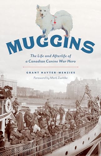Stock image for Muggins: The Life and Afterlife of a Canadian Canine War Hero for sale by Zoom Books Company