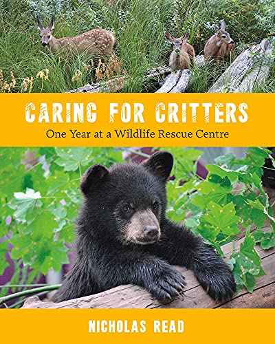 Beispielbild fr Caring for Critters : One Year at a Wildlife Rescue Centre zum Verkauf von Better World Books