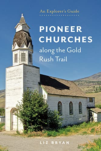 Stock image for Pioneer Churches along the Gold Rush Trail for sale by ThriftBooks-Dallas
