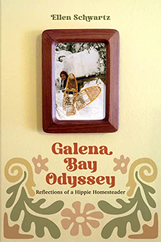 Beispielbild fr Galena Bay Odyssey: Reflections of a Hippie Homesteader zum Verkauf von Wonder Book