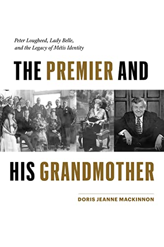 9781772034592: The Premier and His Grandmother: Peter Lougheed, Lady Belle, and the Legacy of Mtis Identity