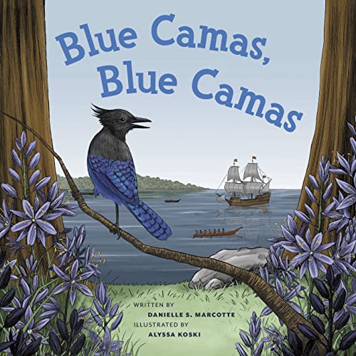 Beispielbild fr Blue Camas! Blue Camas! [Hardcover] Marcotte, Danielle S. and Koski, Alyssa zum Verkauf von Lakeside Books