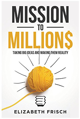 Stock image for Mission to Million$ - Taking Big Ideas and Making Them Reality for sale by Your Online Bookstore
