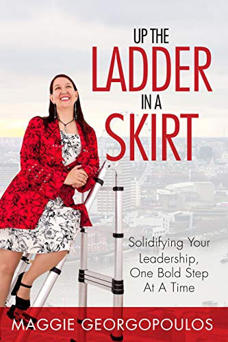 Beispielbild fr Up the Ladder in a Skirt: Solidyfying your leadership, one bold step at a time zum Verkauf von AwesomeBooks