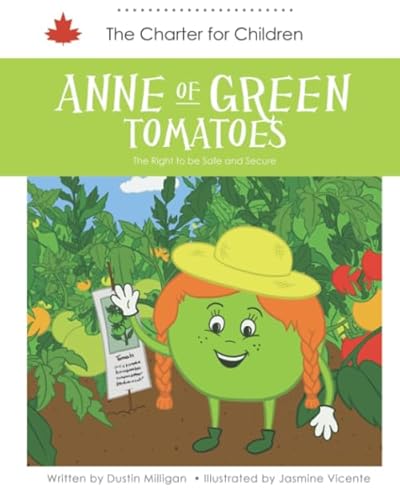 9781772054323: Anne of Green Tomatoes: The Right to be Safe and Secure (Charter for Children)