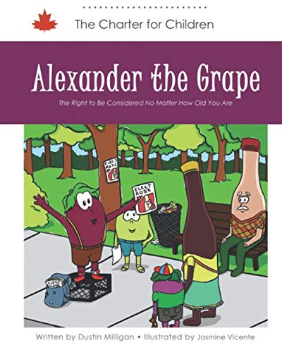 Beispielbild fr Alexander the Grape: The Right to Be Considered No Matter How Old You Are (Charter for Children) zum Verkauf von GF Books, Inc.