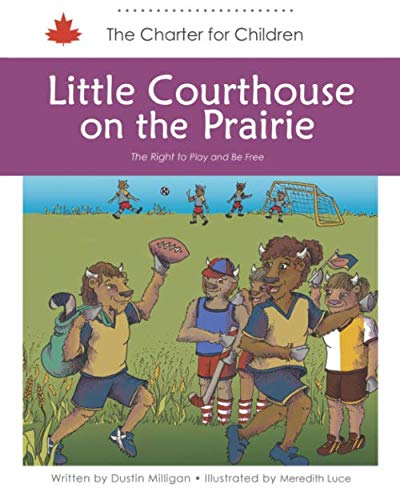 Beispielbild fr Little Courthouse on the Prairie: The Right to Play and Be Free (Charter for Children) zum Verkauf von Book Deals