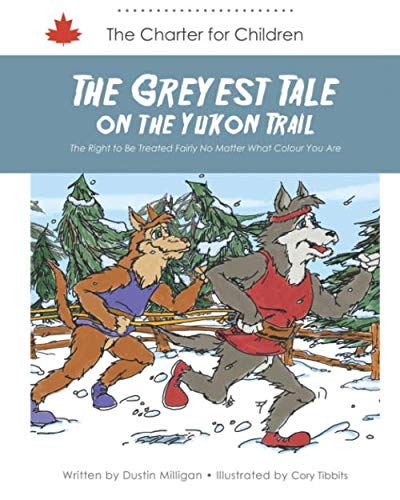 Beispielbild fr The Greyest Tale on the Yukon Trail: The Right to Be Treated Fairly No Matter What Colour You Are (Charter for Children) zum Verkauf von GF Books, Inc.