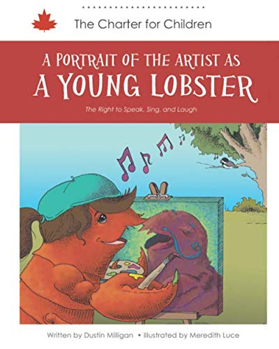 Imagen de archivo de A Portrait of The Artist As A Young Lobster: The Right to Speak, Sing, and Laugh (Charter for Children) a la venta por GF Books, Inc.