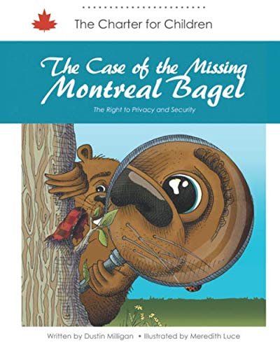 Beispielbild fr The Case of the Missing Montreal Bagel: The Right to Privacy and Security (Charter for Children) zum Verkauf von Book Deals