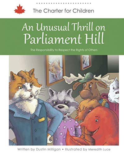 Beispielbild fr An Unusual Thrill on Parliament Hill: The Responsibility to Respect the Rights of Others (Charter for Children) zum Verkauf von Book Deals