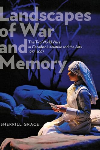 9781772120004: Landscapes of War and Memory: The Two World Wars in Canadian Literature and the Arts, 1977 to 2007