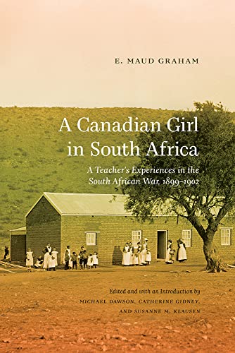 Stock image for A Canadian Girl in South Africa: A Teacher's Experiences in the South African War, 1899-1902 for sale by ThriftBooks-Dallas