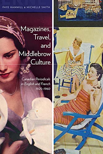 Imagen de archivo de Magazines, Travel Middlebrow Culture Canadian Periodicals in English and French, 19251960 a la venta por PBShop.store US