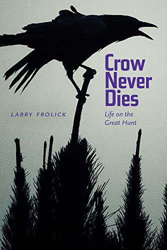 9781772120851: Crow Never Dies: Life on the Great Hunt (Wayfarer) [Idioma Ingls]