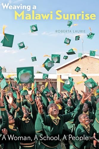 Stock image for Weaving a Malawi Sunrise : A Woman, a School, a People for sale by Better World Books