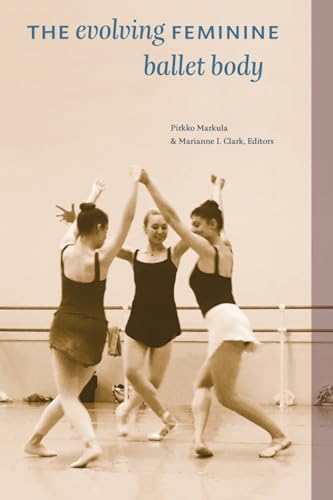 Imagen de archivo de The Evolving Feminine Ballet Body a la venta por Zoom Books Company