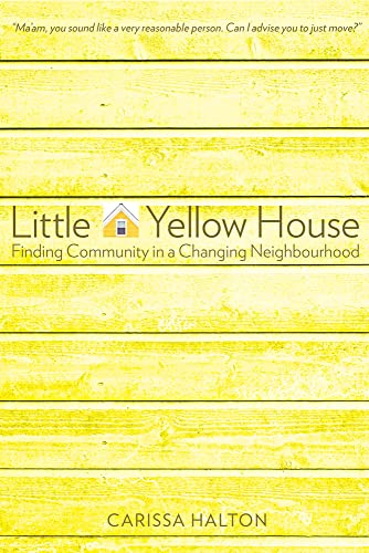 9781772123753: Little Yellow House: Finding Community in a Changing Neighbourhood