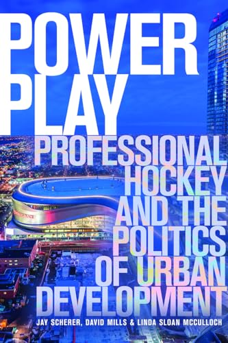 Imagen de archivo de Power Play : Professional Hockey and the Politics of Urban Development a la venta por Better World Books: West