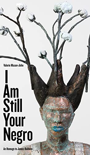 9781772125108: I Am Still Your Negro: An Homage to James Baldwin (Robert Kroetsch Series)