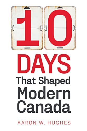 Beispielbild fr 10 Days That Shaped Modern Canada zum Verkauf von Revaluation Books