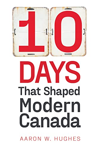 9781772126327: 10 Days That Shaped Modern Canada