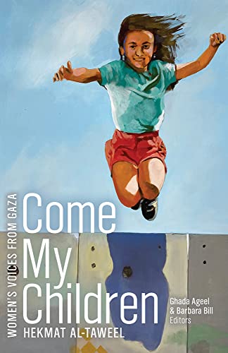 9781772126761: Come My Children (Women’s Voices from Gaza Series)
