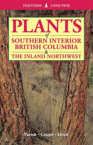 Stock image for Plants of Southern Interior British Columbia and the Inland Northwest for sale by GF Books, Inc.