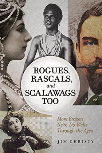 Stock image for Rogues, Rascals, and Scalawags Too: More Ne'er-Do-Wells Through the Ages for sale by ThriftBooks-Dallas