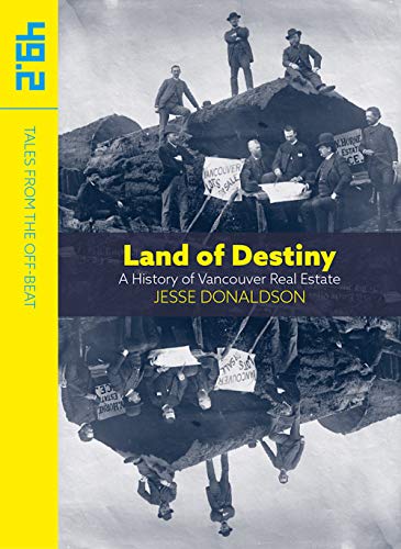 Stock image for Land of Destiny: A History of Vancouver Real Estate for sale by Hourglass Books