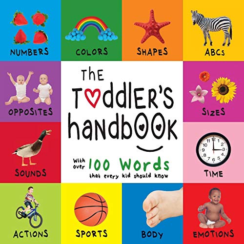 Stock image for The Toddler's Handbook: Numbers, Colors, Shapes, Sizes, ABC Animals, Opposites, and Sounds, with over 100 Words that every Kid should Know (Engage Early Readers: Children's Learning Books) for sale by Better World Books: West
