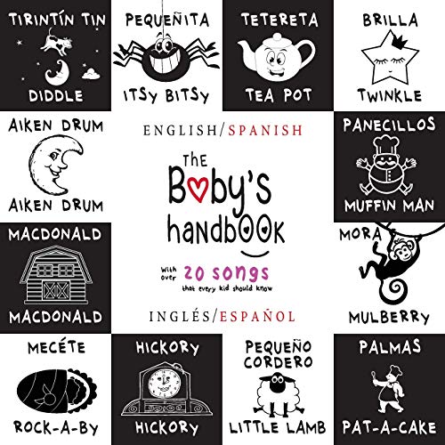 Stock image for The Baby's Handbook: Bilingual (English / Spanish) (Ingl?s / Espa?ol) 21 Black and White Nursery Rhyme Songs, Itsy Bitsy Spider, Old MacDonald, . Children's Learning Books (Spanish Edition) for sale by SecondSale