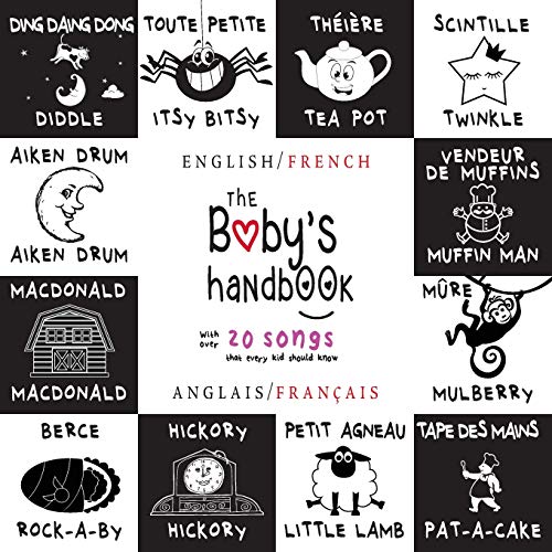Stock image for The Baby's Handbook: Bilingual (English / French) (Anglais / Français) 21 Black and White Nursery Rhyme Songs, Itsy Bitsy Spider, Old MacDonald, . Children's Learning Books (French Edition) for sale by Reliant Bookstore
