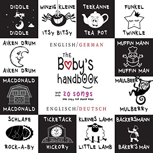 Imagen de archivo de The Baby's Handbook: Bilingual (English / German) (Englisch / Deutsch) 21 Black and White Nursery Rhyme Songs, Itsy Bitsy Spider, Old MacDonald, . Early Readers: Children's Learning Books a la venta por AwesomeBooks