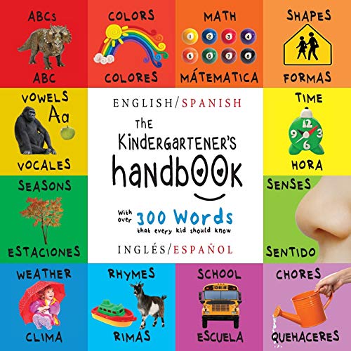 Stock image for The Kindergartener's Handbook: Bilingual (English / Spanish) (Ingl�s / Espa�ol) ABC's, Vowels, Math, Shapes, Colors, Time, Senses, Rhymes, Science, . Children's Learning Books (Spanish Edition) for sale by Wonder Book
