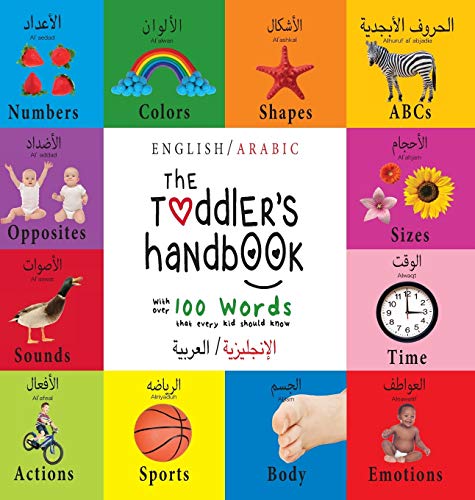 9781772264487: The Toddler's Handbook: Bilingual (English / Arabic) (الإنجليزية العربية) Numbers, Colors, Shapes, Sizes, ABC Animals, Opposites, and Sounds, with ... Early Readers: Children's Learning Books