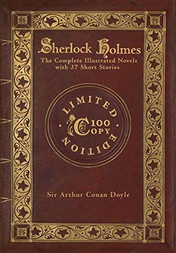 Beispielbild fr Sherlock Holmes: The Complete Illustrated Novels with 37 short stories: A Study in Scarlet, The Sign of the Four, The Hound of the Baskervilles, The . of Sherlock Holmes (100 Copy Limited Edition) zum Verkauf von Books From California