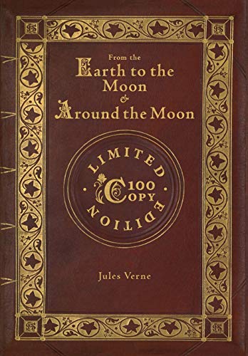 9781772265682: From the Earth to the Moon and Around the Moon (100 Copy Limited Edition)