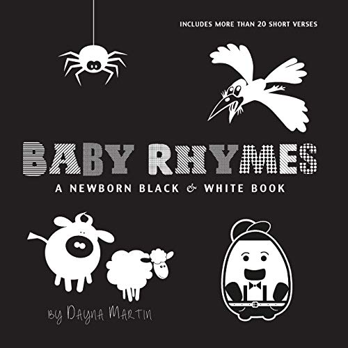 Stock image for Baby Rhymes: A Newborn Black & White Book: 22 Short Verses, Humpty Dumpty, Jack and Jill, Little Miss Muffet, This Little Piggy, Rub-a-dub-dub, and . Early Readers: Children's Learning Books) for sale by Goodwill of Colorado