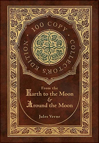 9781772268478: From the Earth to the Moon and Around the Moon (100 Copy Collector's Edition)