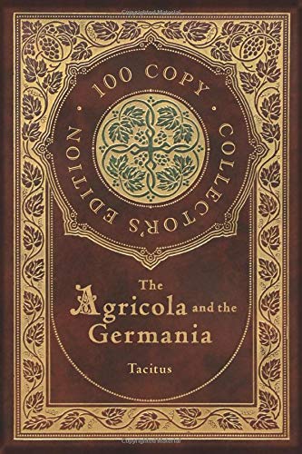 9781772269963: The Agricola and the Germania (100 Copy Collector's Edition)